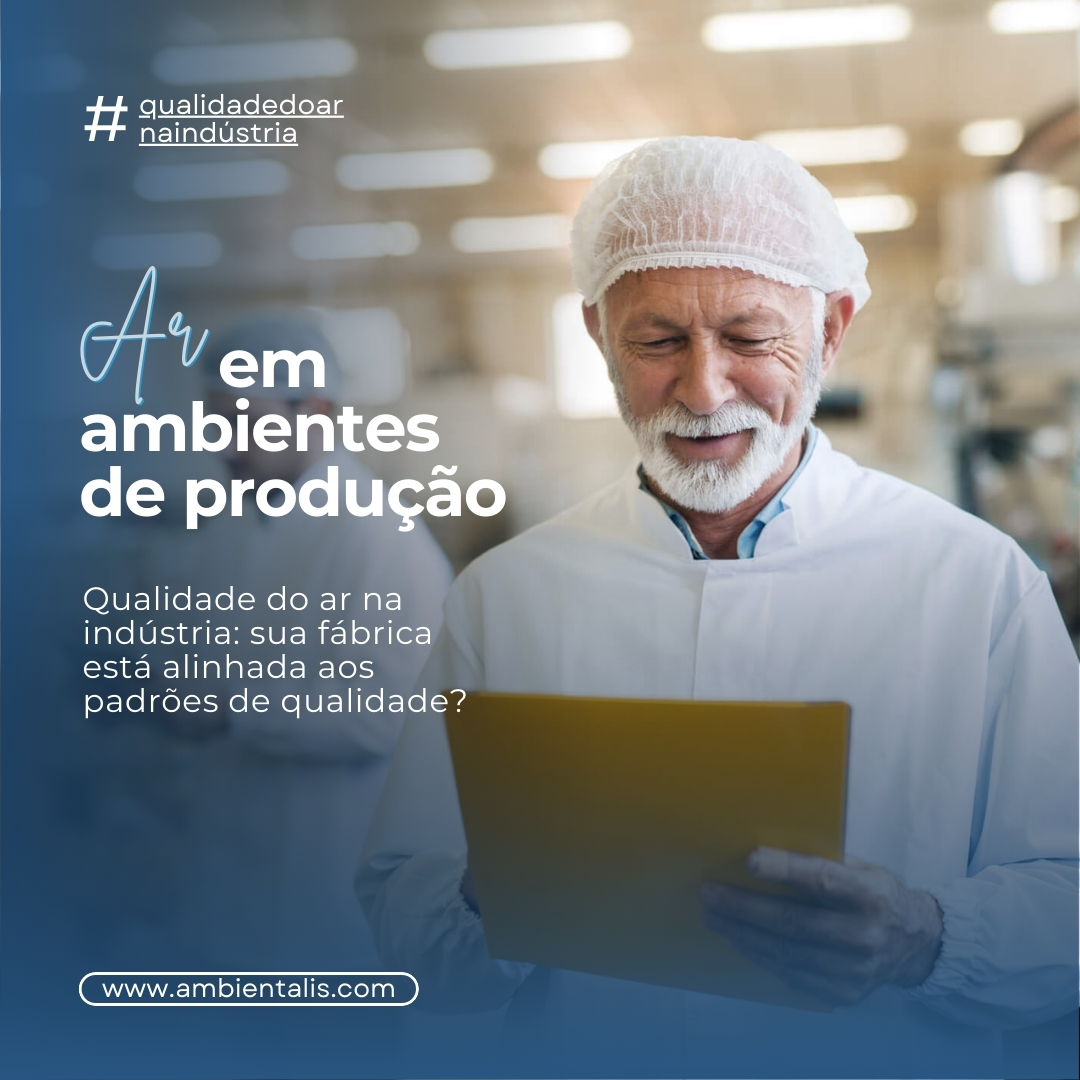 Ar em ambientes de produção: sua fábrica está conforme aos padrões de qualidade do ar?
